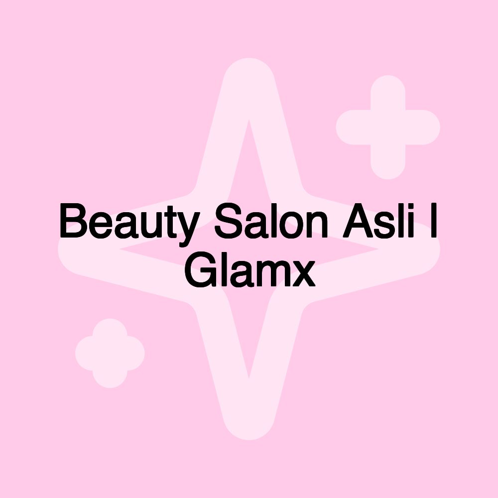 Beauty Salon Asli | Glamx