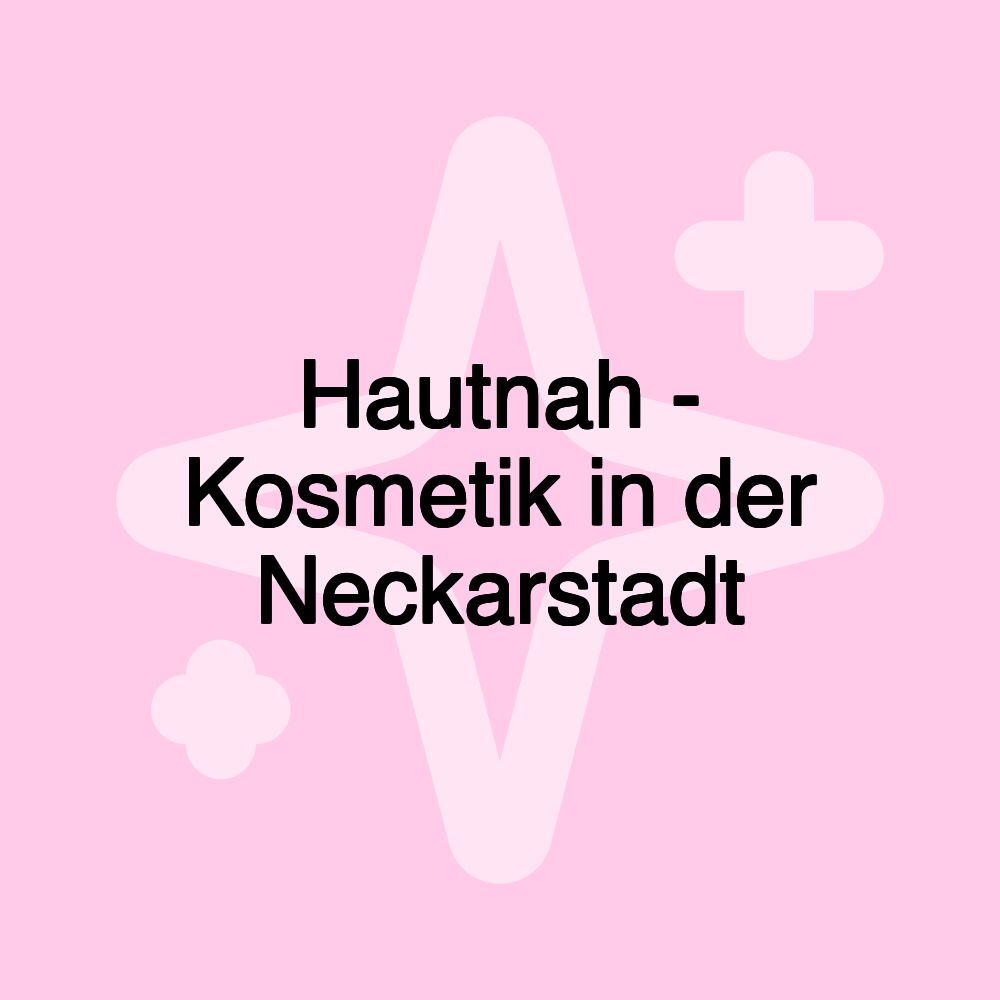 Hautnah - Kosmetik in der Neckarstadt