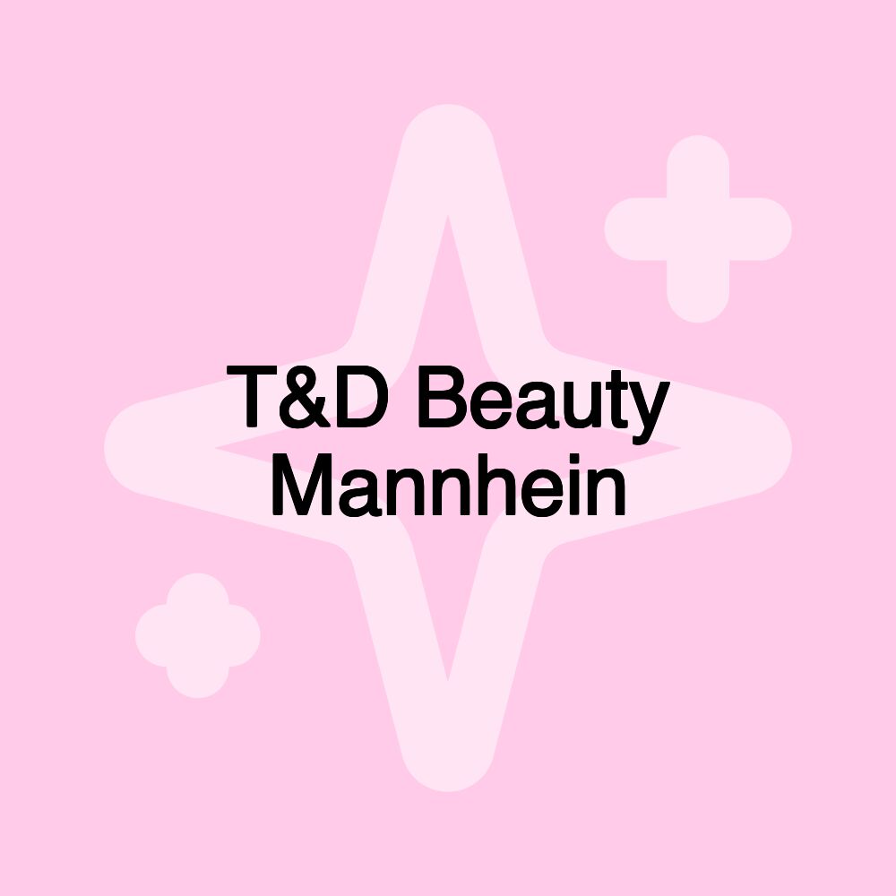 T&D Beauty Mannheim