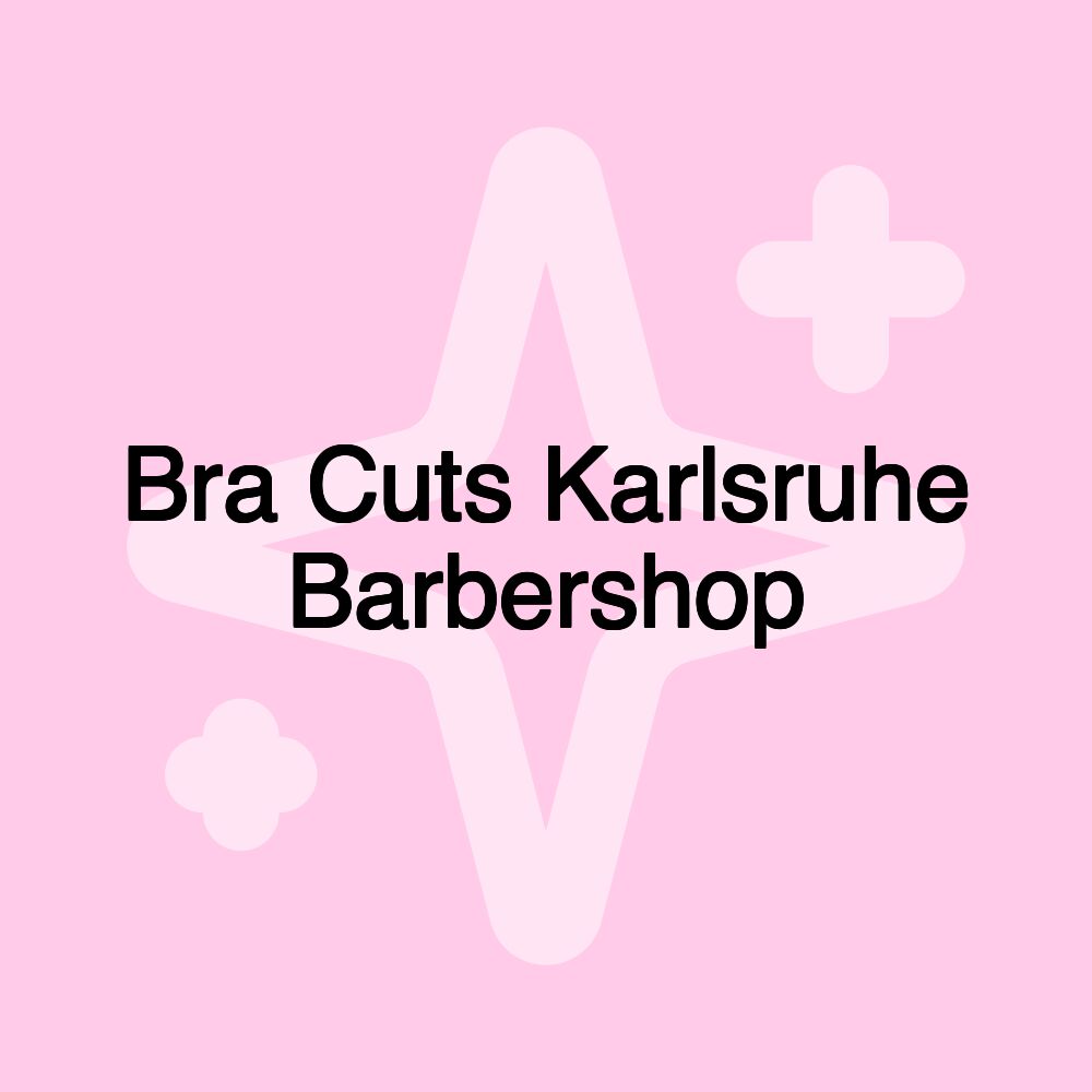 Bra Cuts Karlsruhe Barbershop