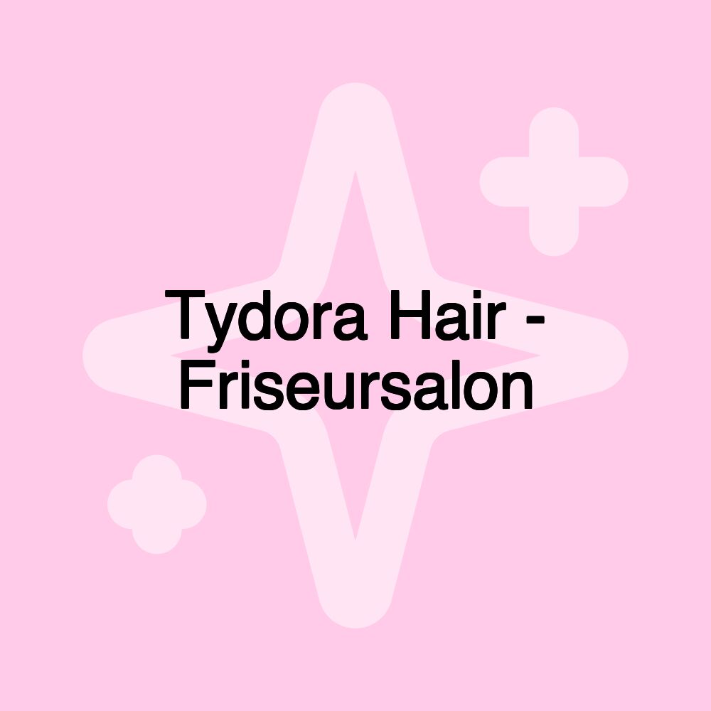 Tydora Hair - Friseursalon