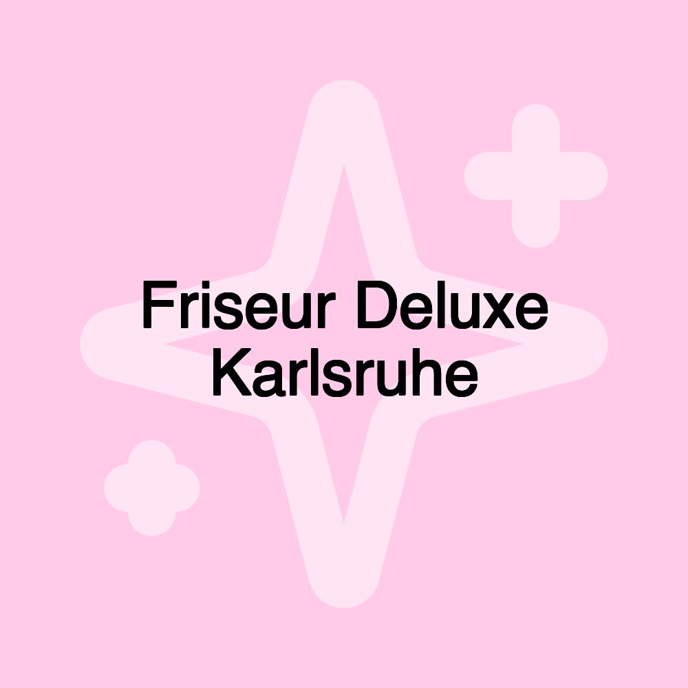 Friseur Deluxe Karlsruhe