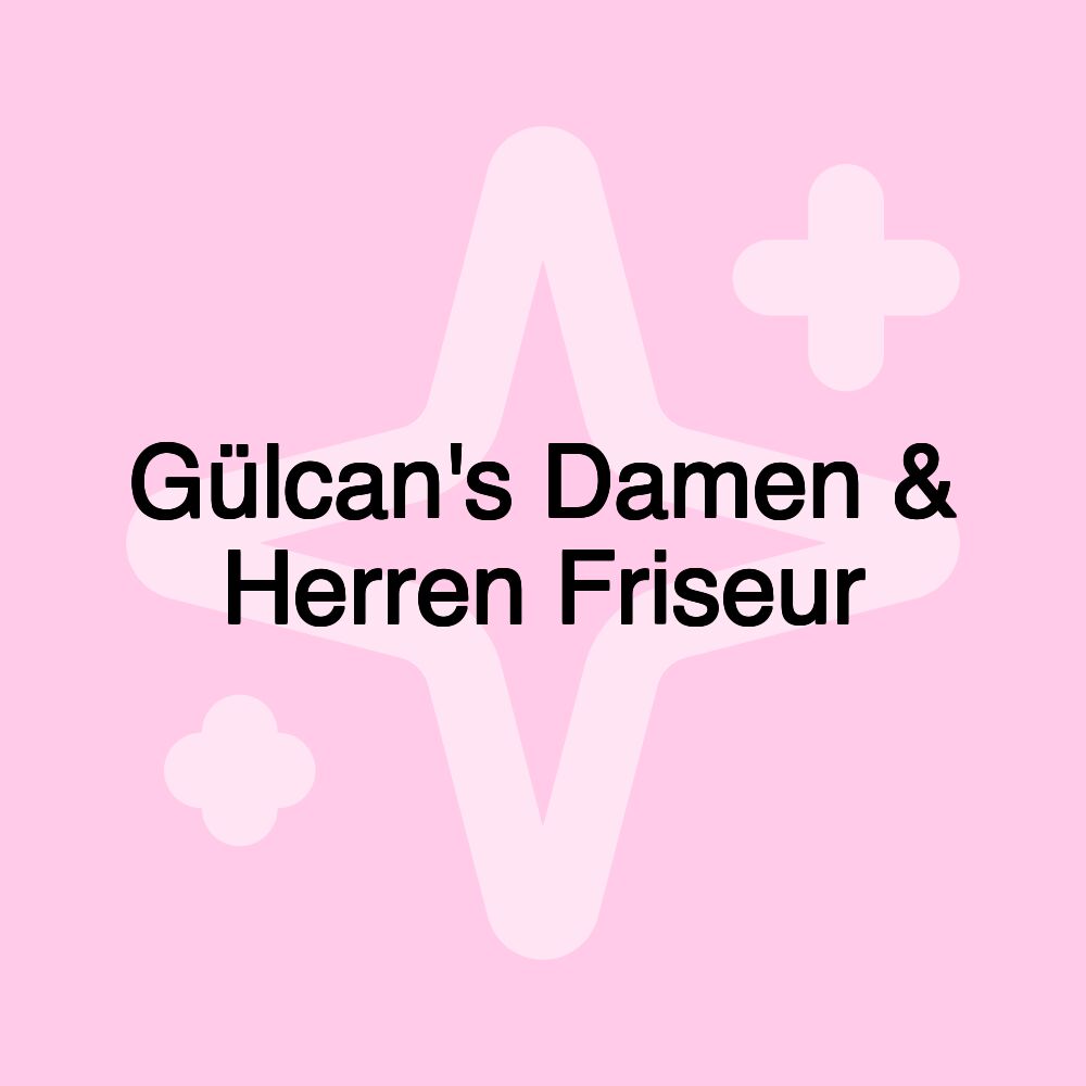 Gülcan's Damen & Herren Friseur