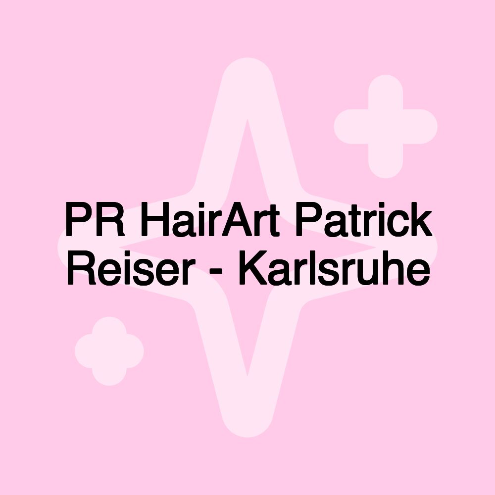 PR HairArt Patrick Reiser - Karlsruhe