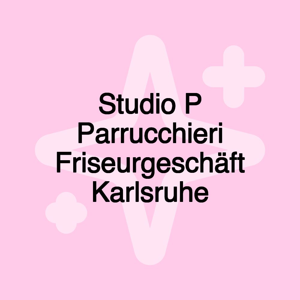 Studio P Parrucchieri Friseurgeschäft Karlsruhe