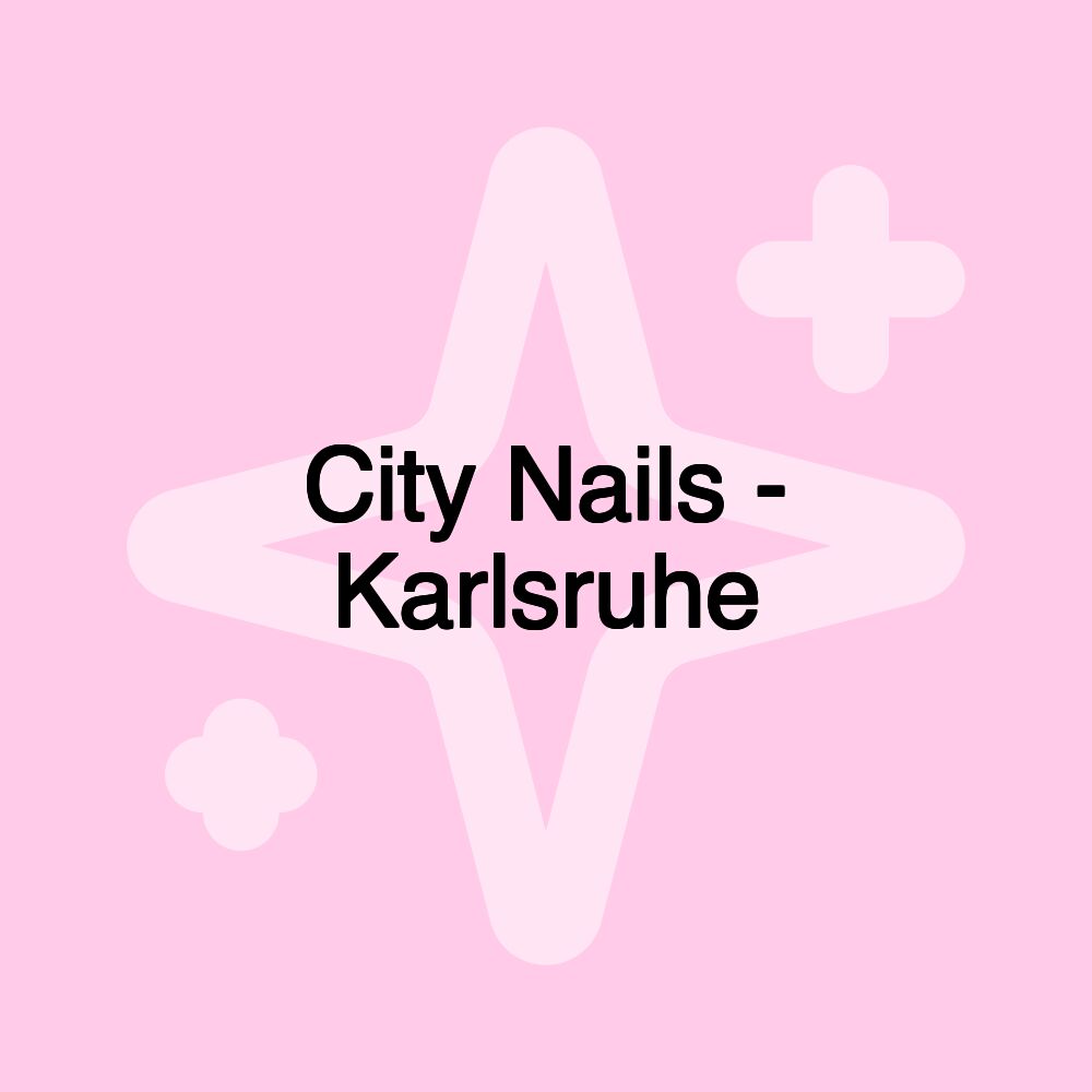 City Nails - Karlsruhe