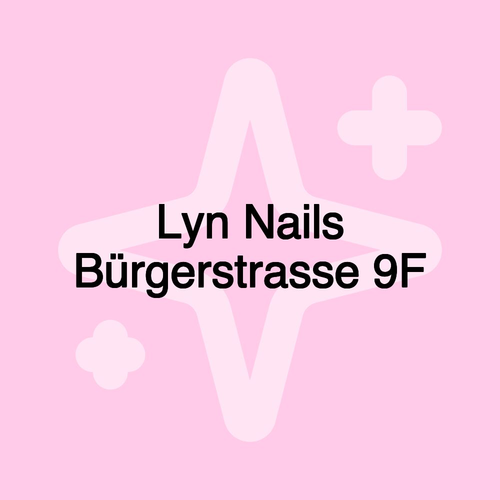 Lyn Nails Bürgerstrasse 9F