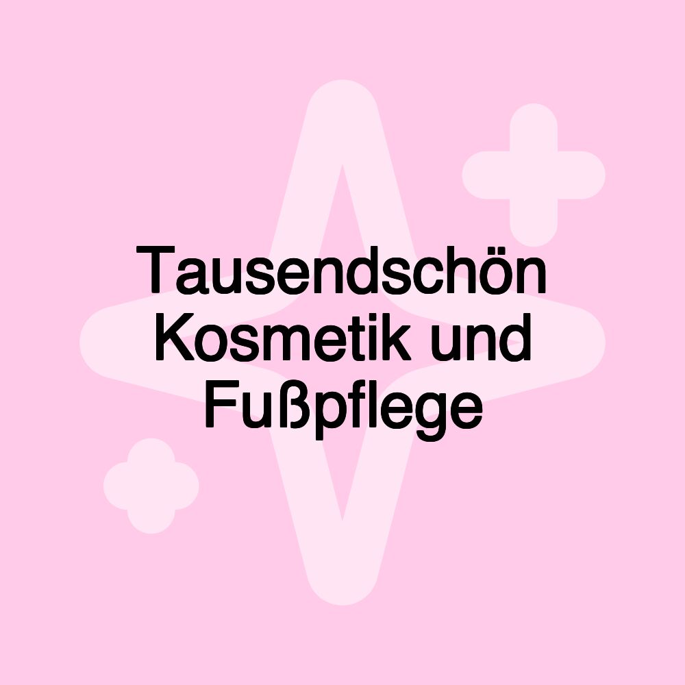 Tausendschön Kosmetik und Fußpflege