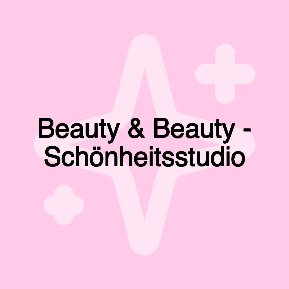 Beauty & Beauty - Schönheitsstudio