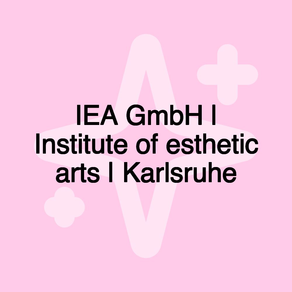 IEA GmbH | Institute of esthetic arts | Karlsruhe