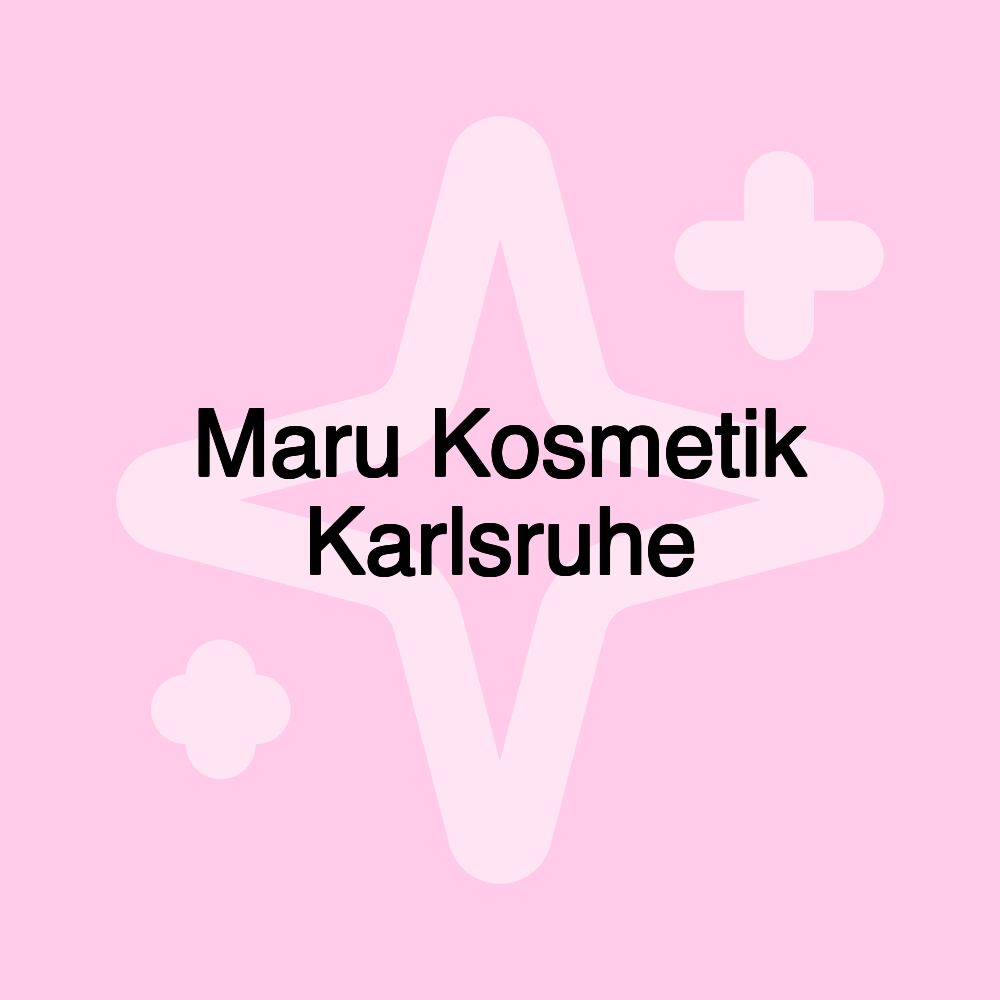 Maru Kosmetik Karlsruhe