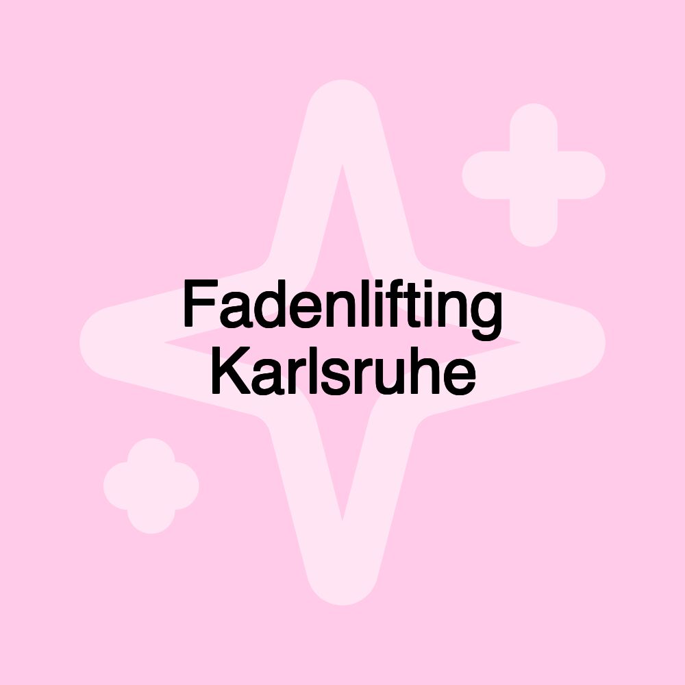 Fadenlifting Karlsruhe