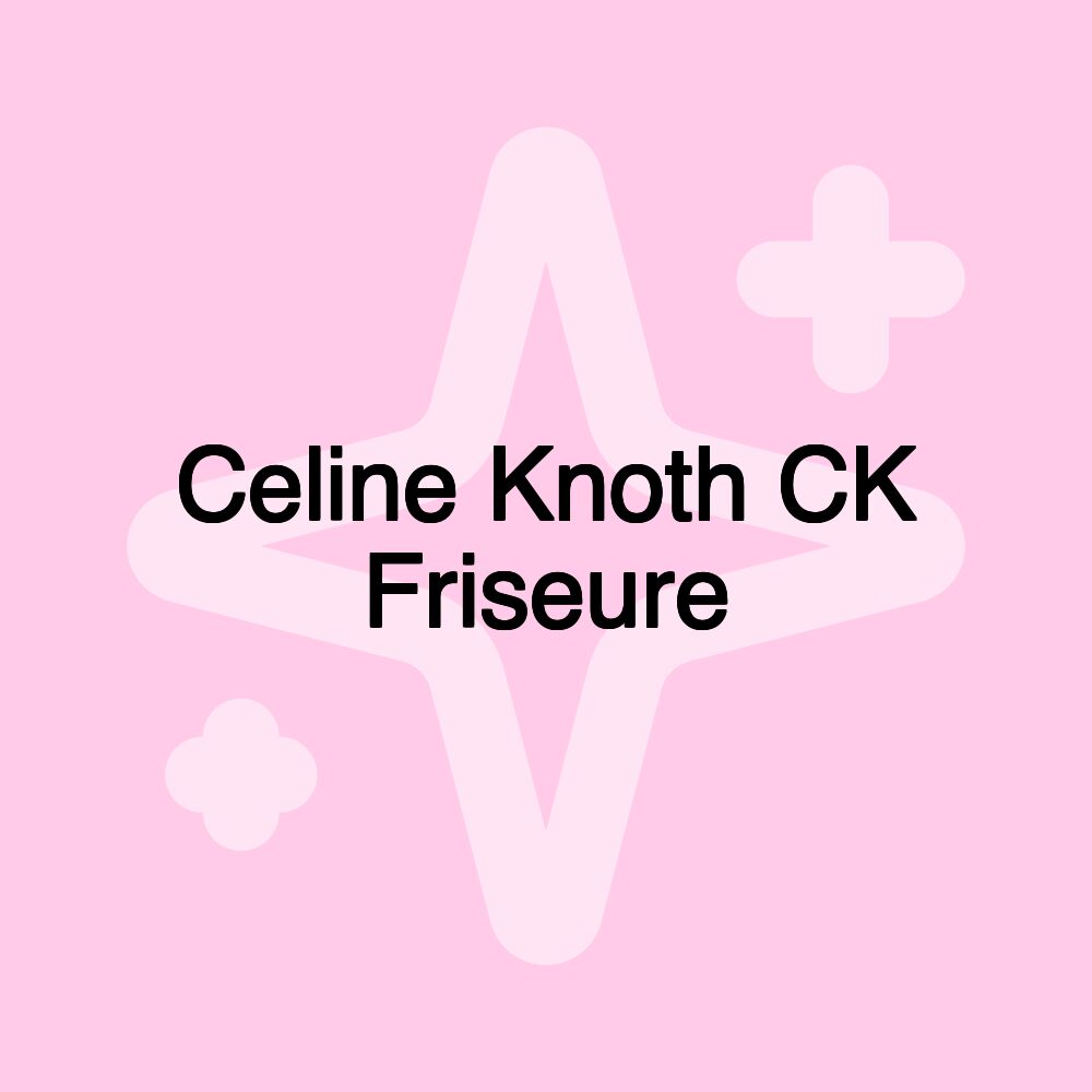 Celine Knoth CK Friseure