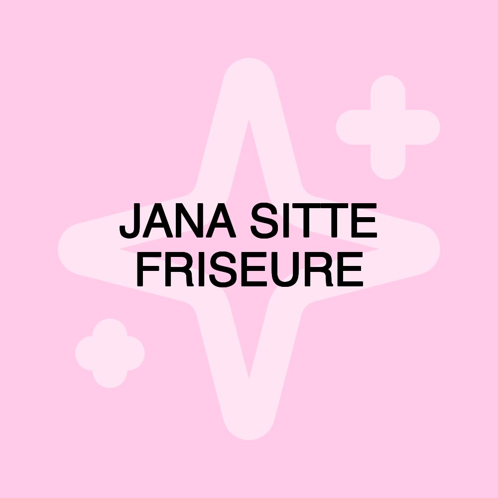 JANA SITTE FRISEURE