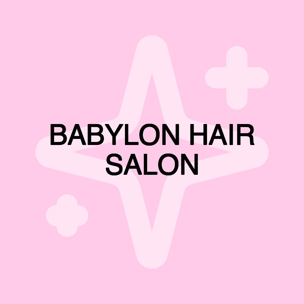 BABYLON HAIR SALON