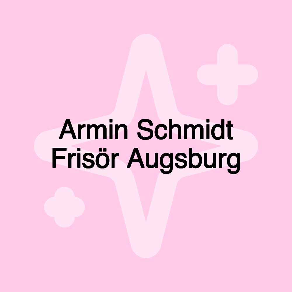 Armin Schmidt Frisör Augsburg