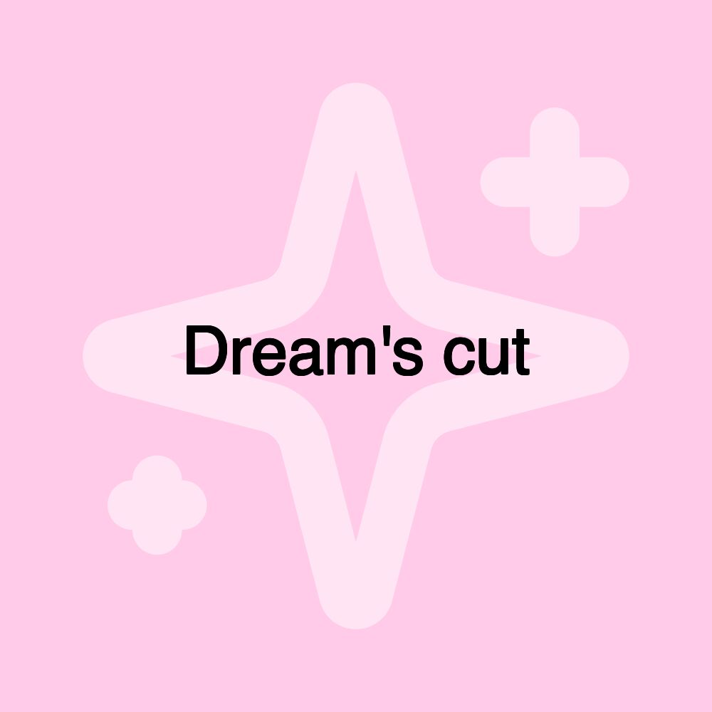 Dream's cut