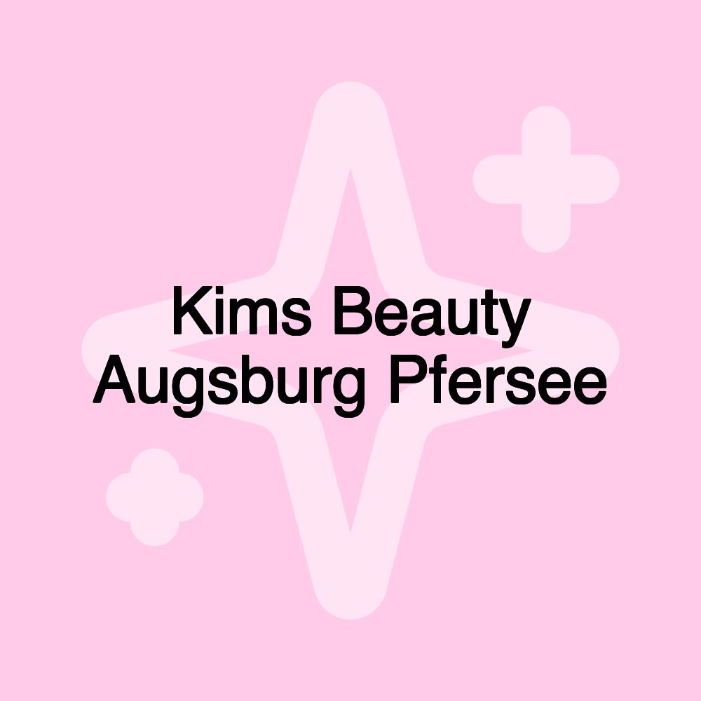 Kims Beauty Augsburg Pfersee