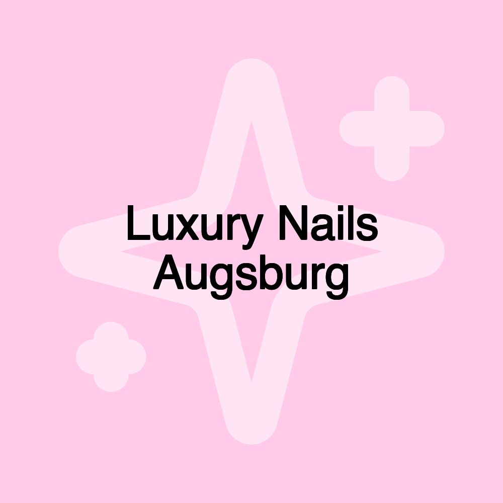 Luxury Nails Augsburg