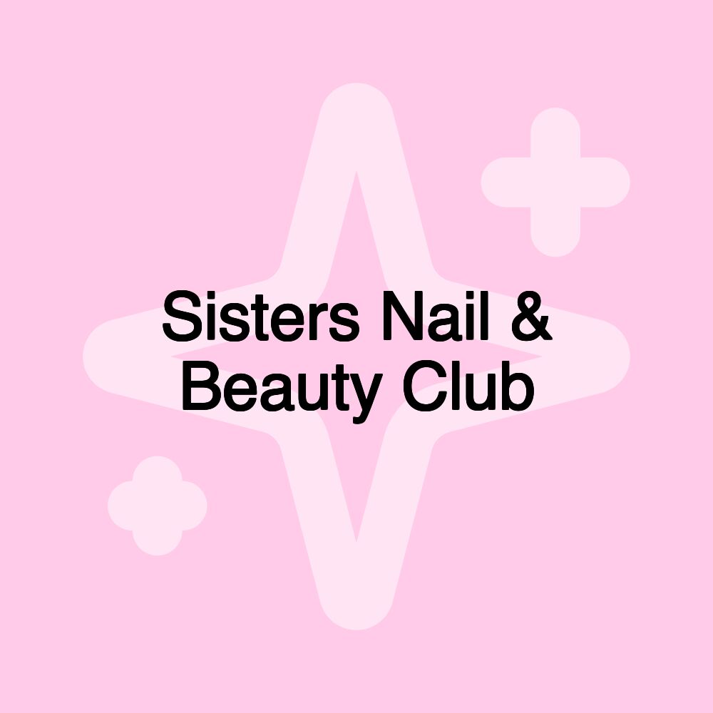 Sisters Nail & Beauty Club