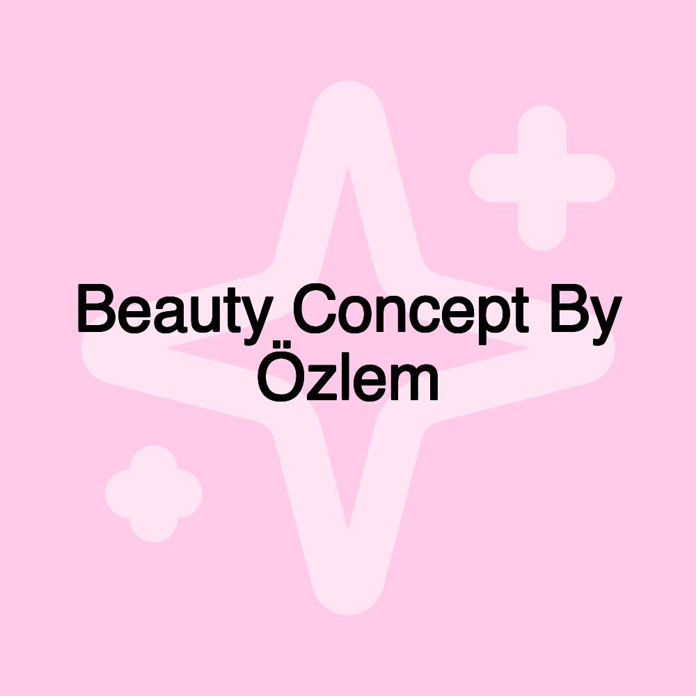 Beauty Concept By Özlem