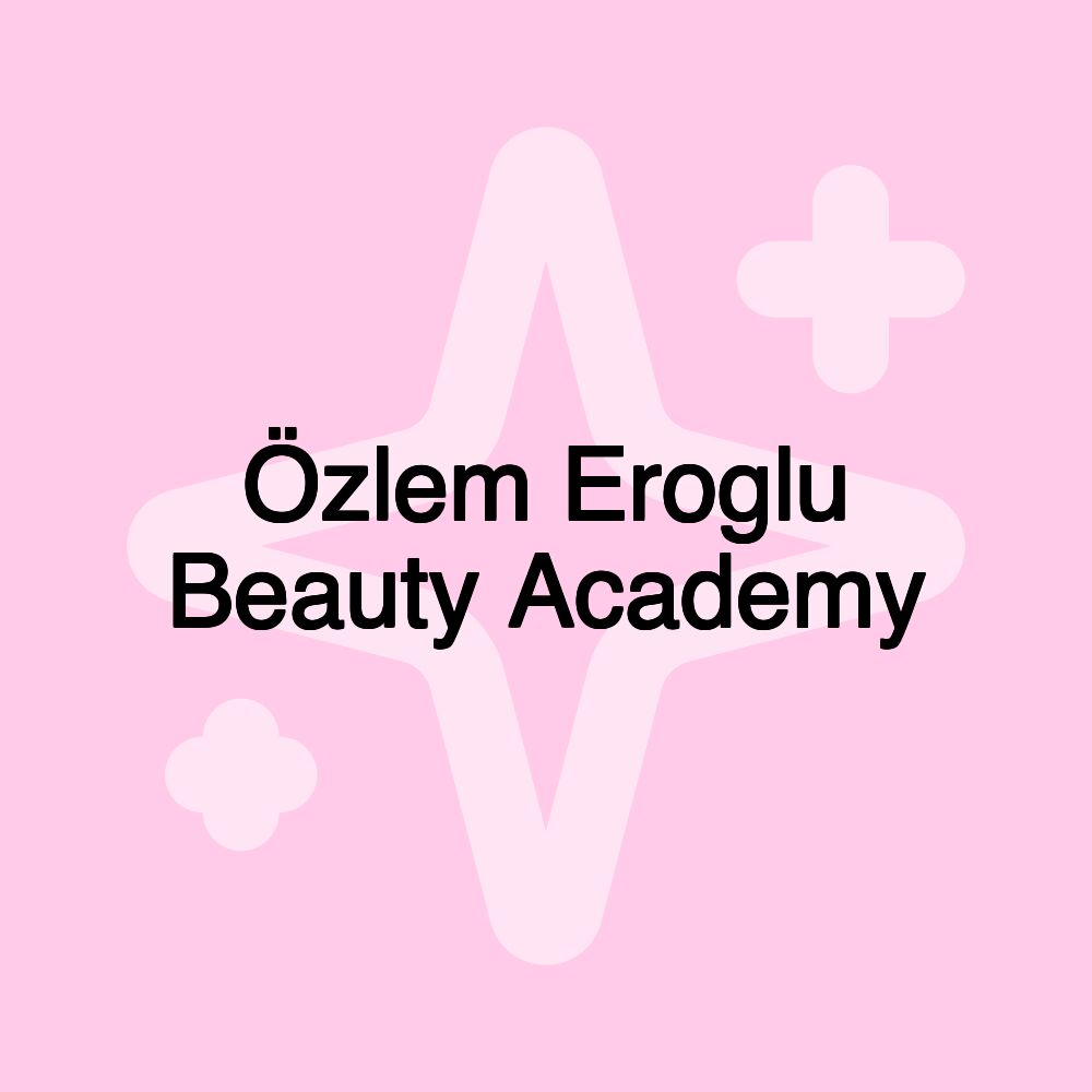 Özlem Eroglu Beauty Academy