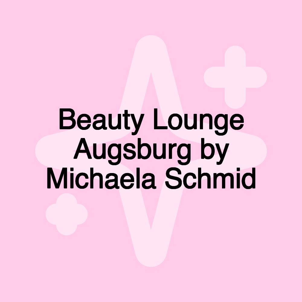 Beauty Lounge Augsburg by Michaela Schmid