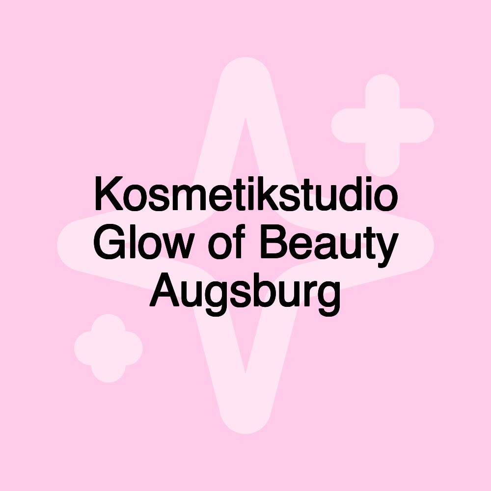 Kosmetikstudio Glow of Beauty Augsburg