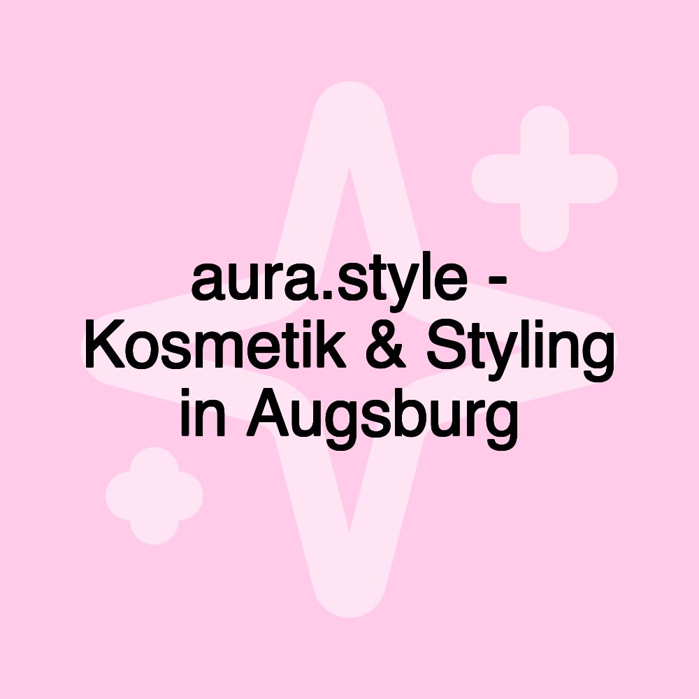 aura.style - Kosmetik & Styling in Augsburg