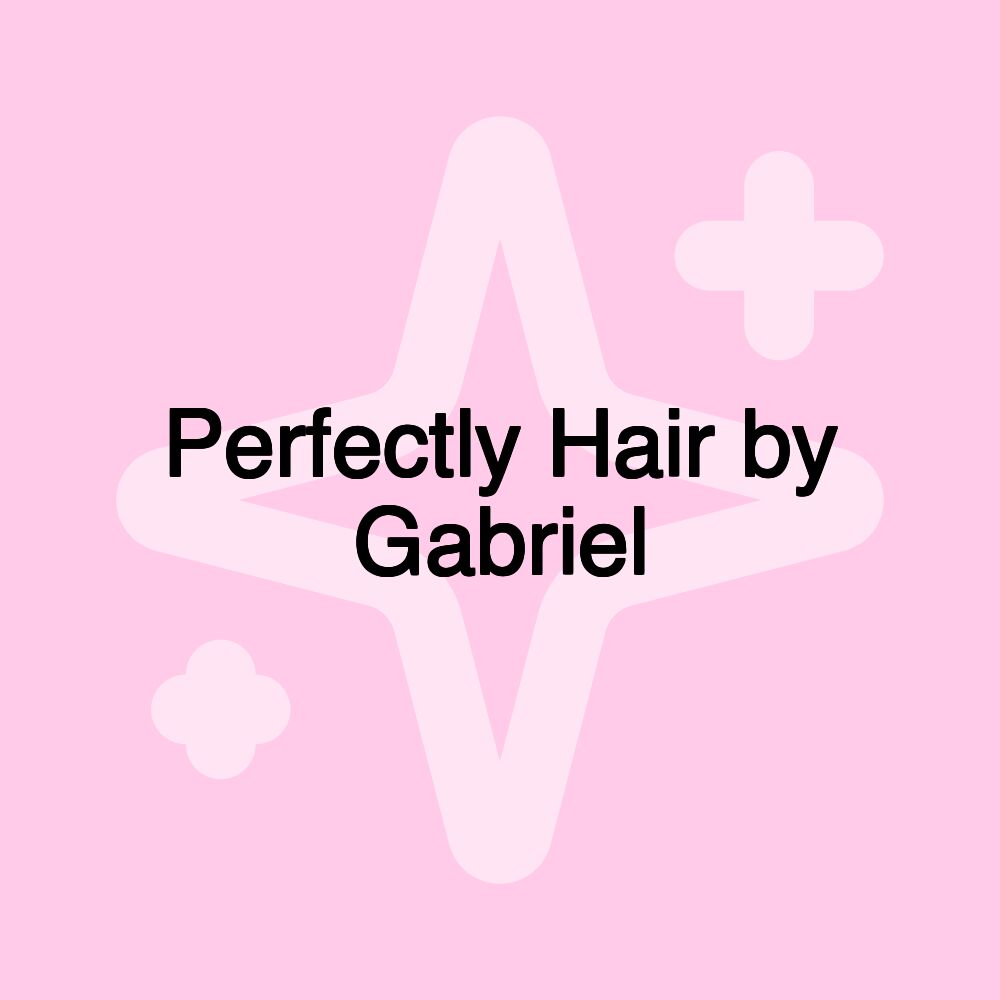 Perfectly Hair by Gabriel