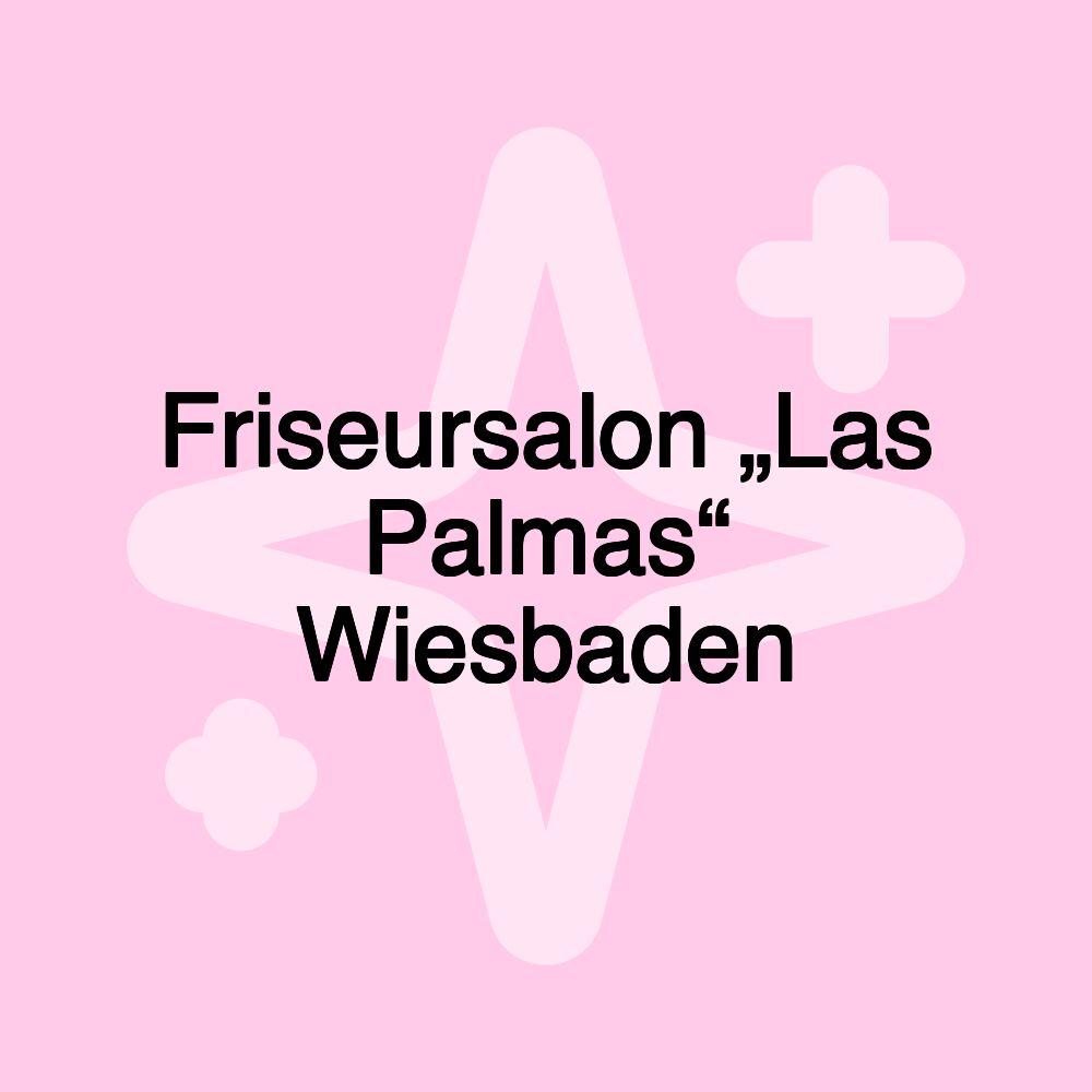 Friseursalon „Las Palmas“ Wiesbaden