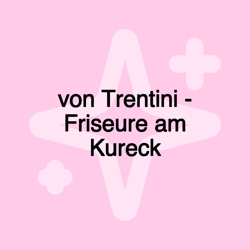 von Trentini - Friseure am Kureck