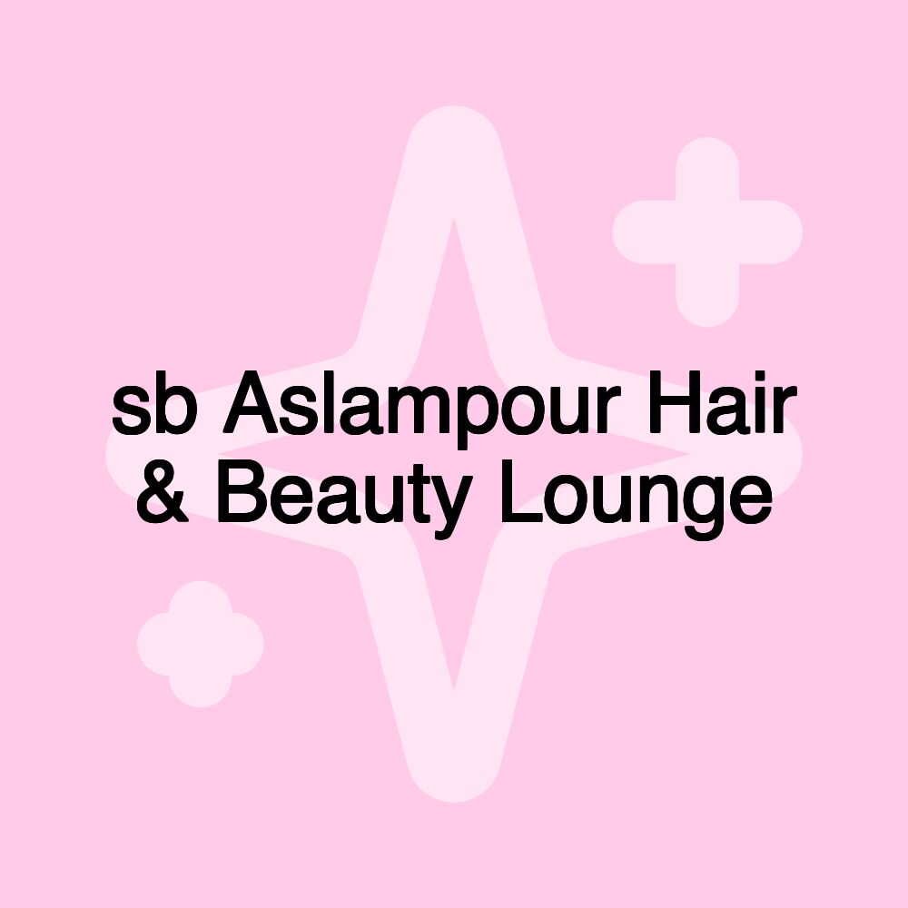 sb Aslampour Hair & Beauty Lounge