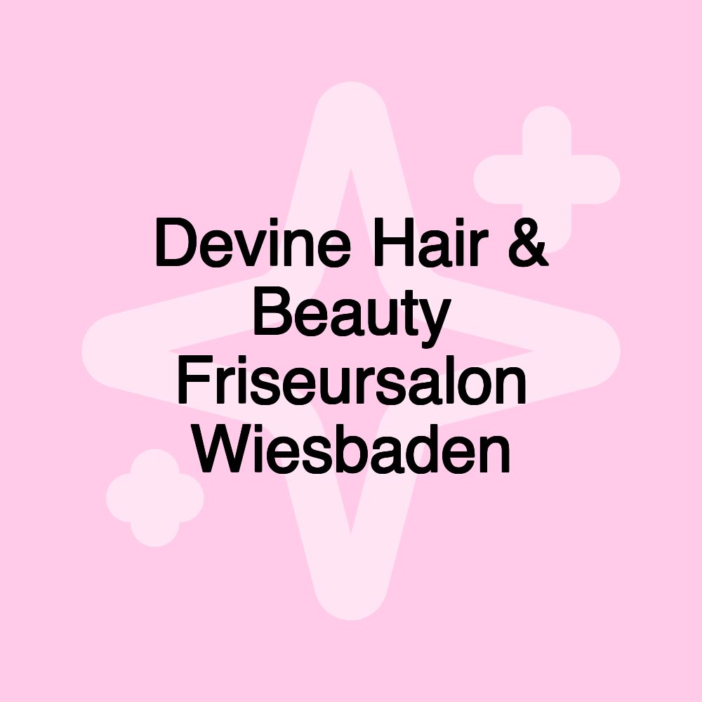 Devine Hair & Beauty Friseursalon Wiesbaden