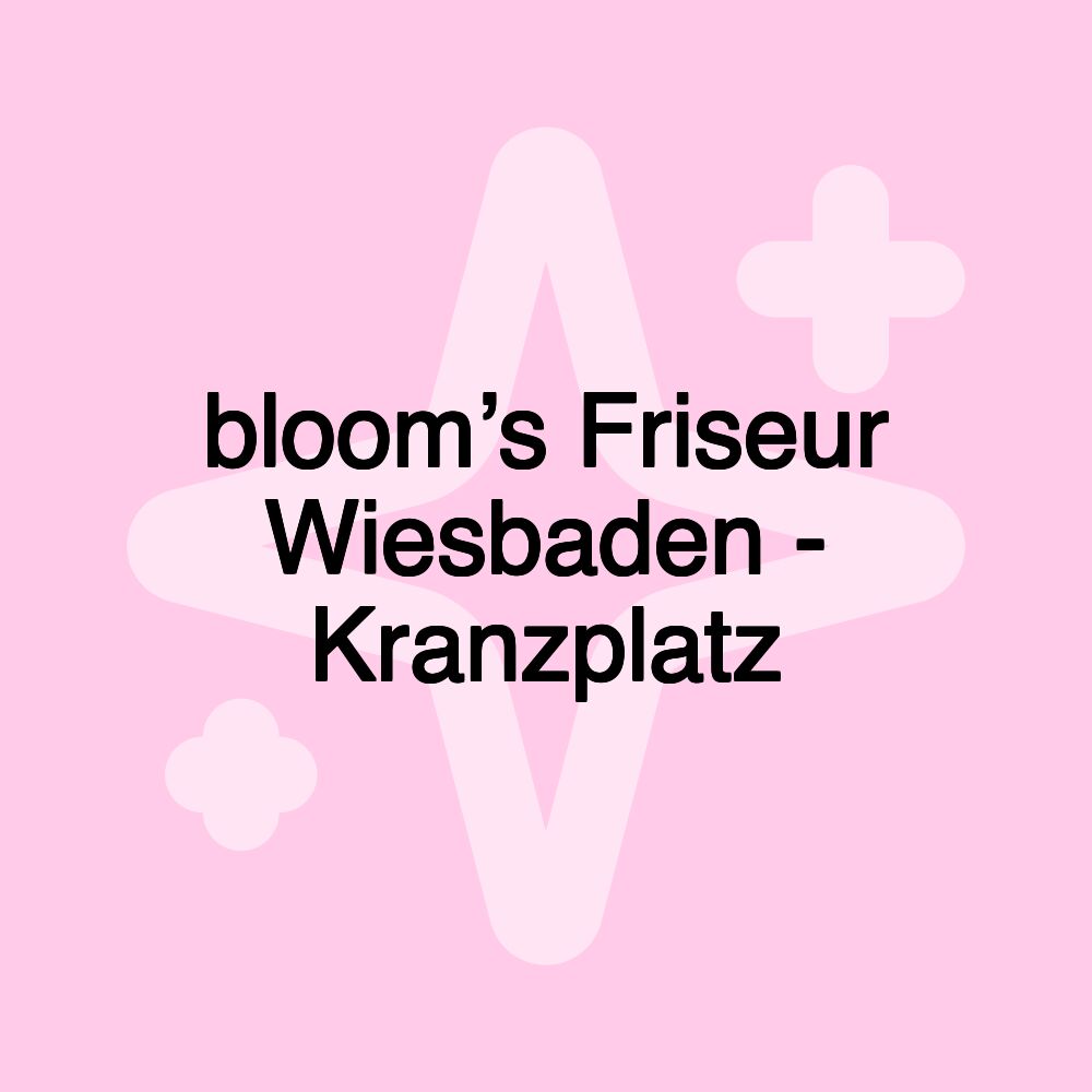 bloom’s Friseur Wiesbaden - Kranzplatz