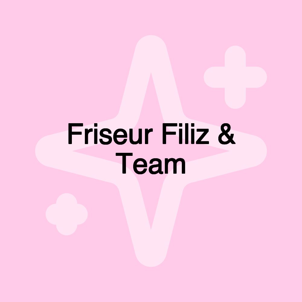 Friseur Filiz & Team