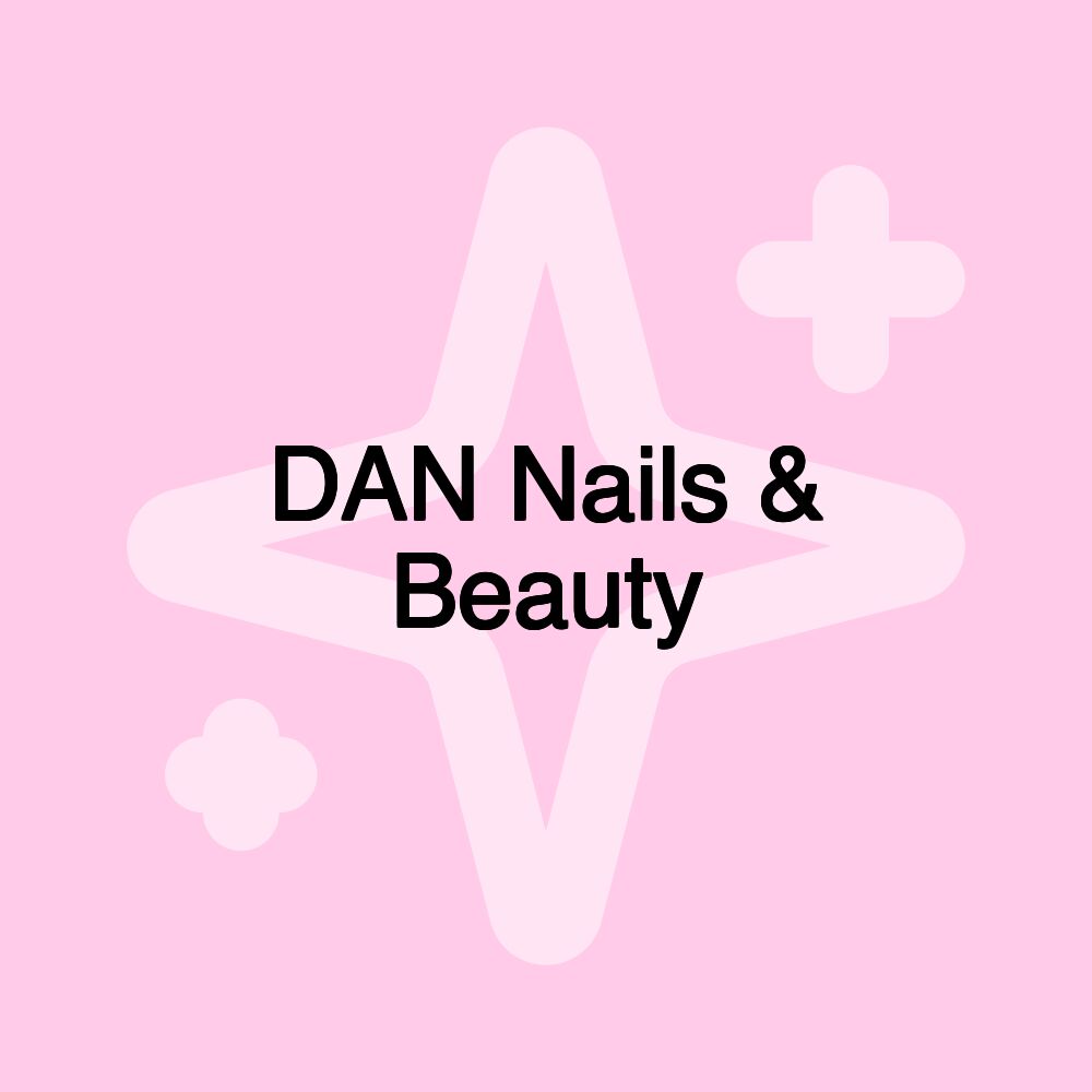 DAN Nails & Beauty