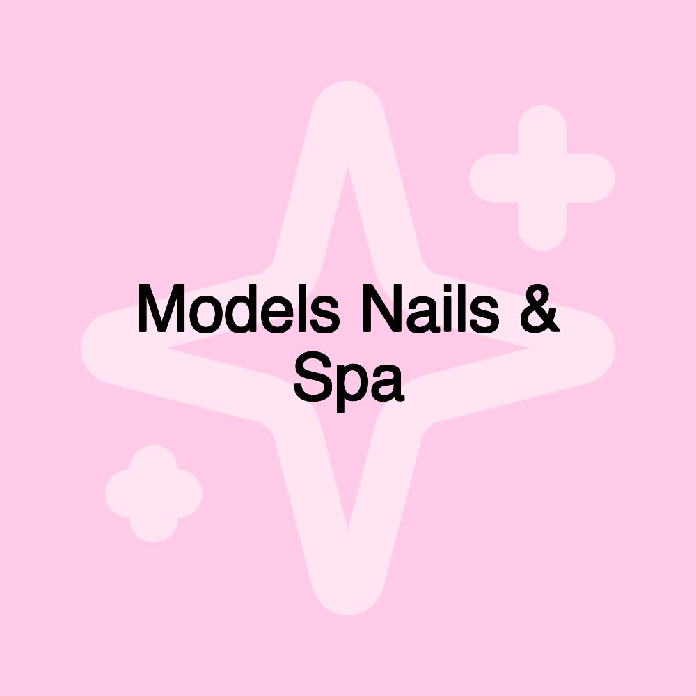 Models Nails & Spa