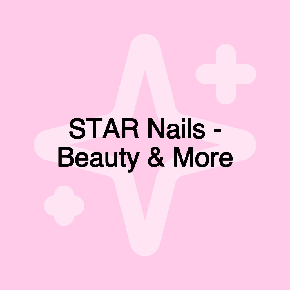 STAR Nails - Beauty & More