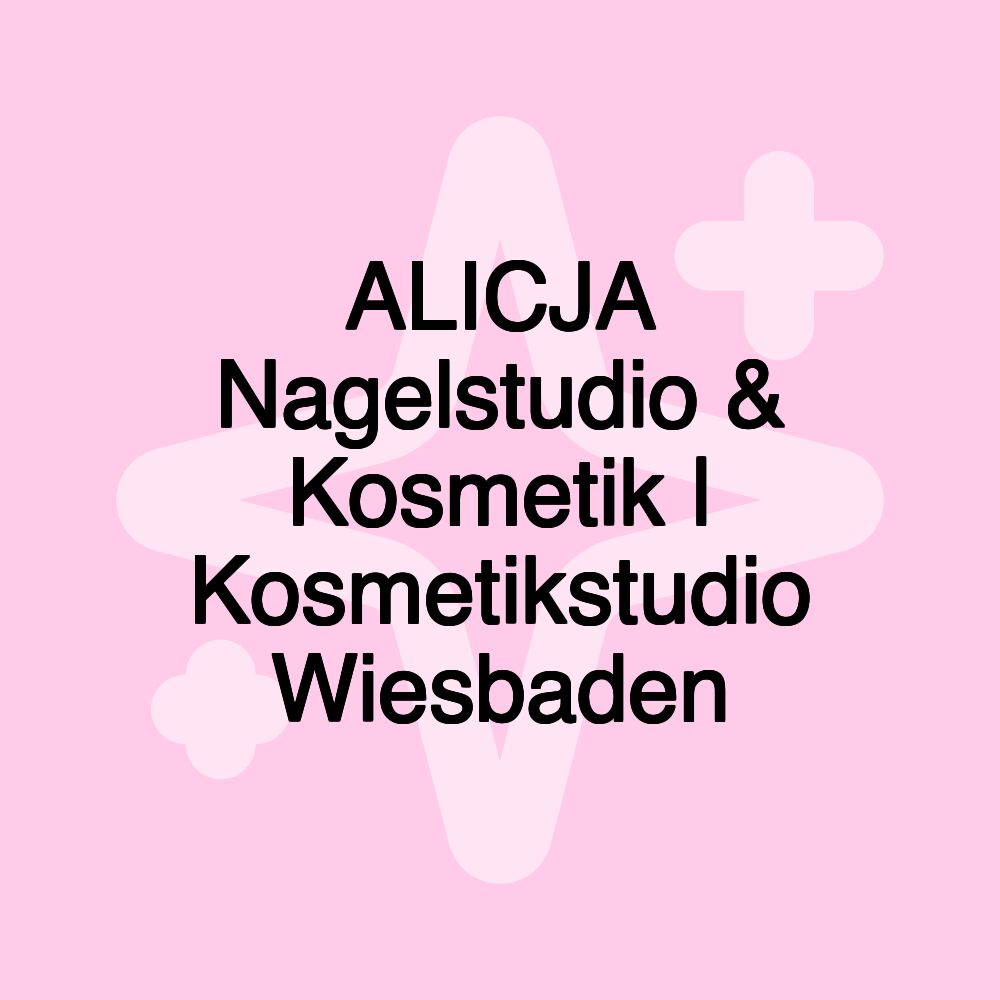 ALICJA Nagelstudio & Kosmetik | Kosmetikstudio Wiesbaden