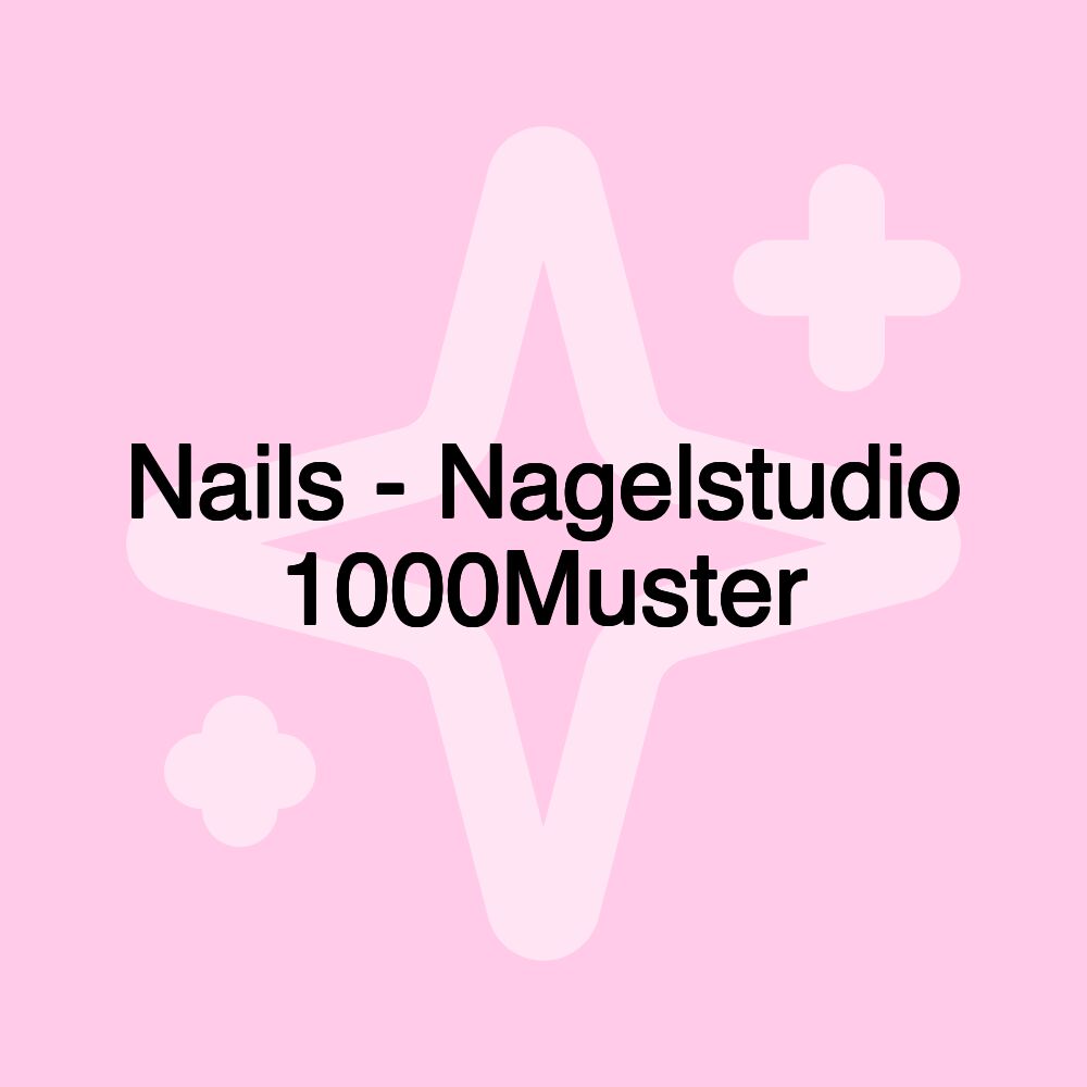 Nails - Nagelstudio 1000Muster