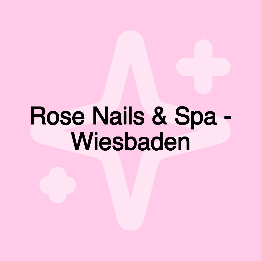 Rose Nails & Spa - Wiesbaden