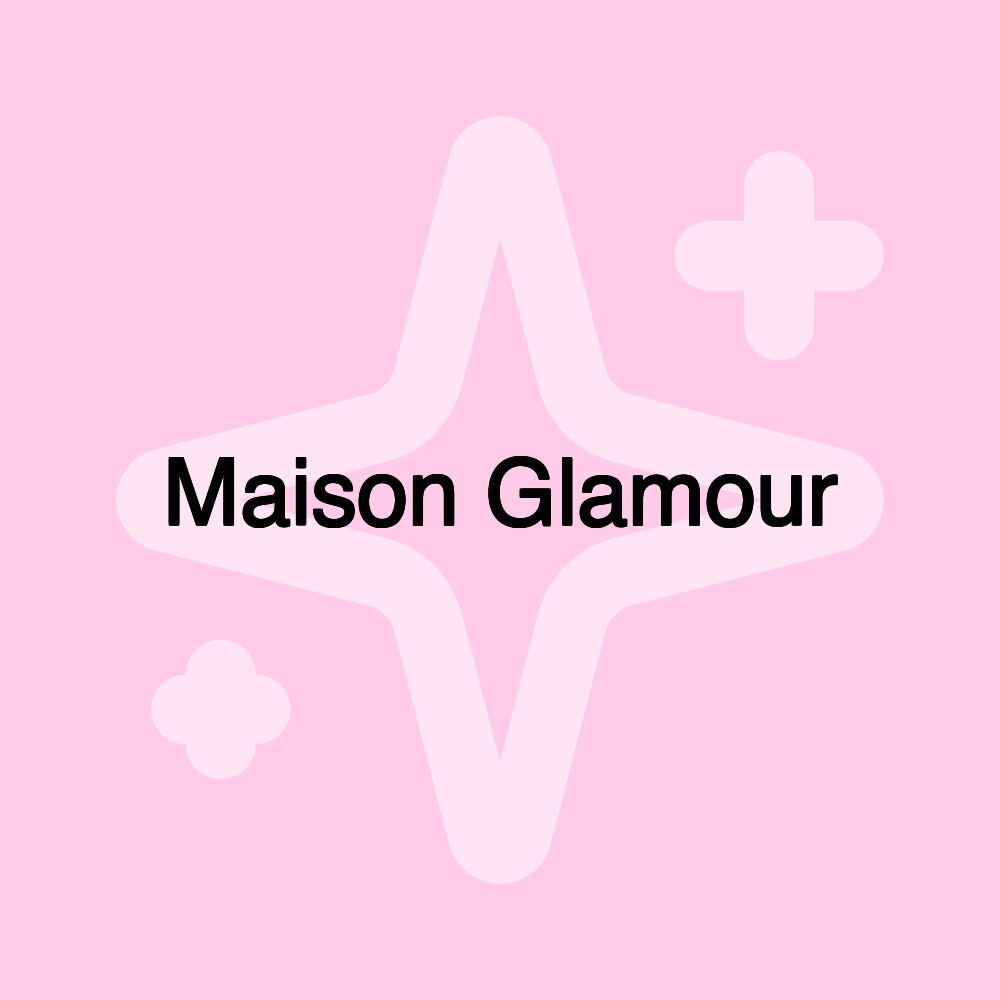 Maison Glamour