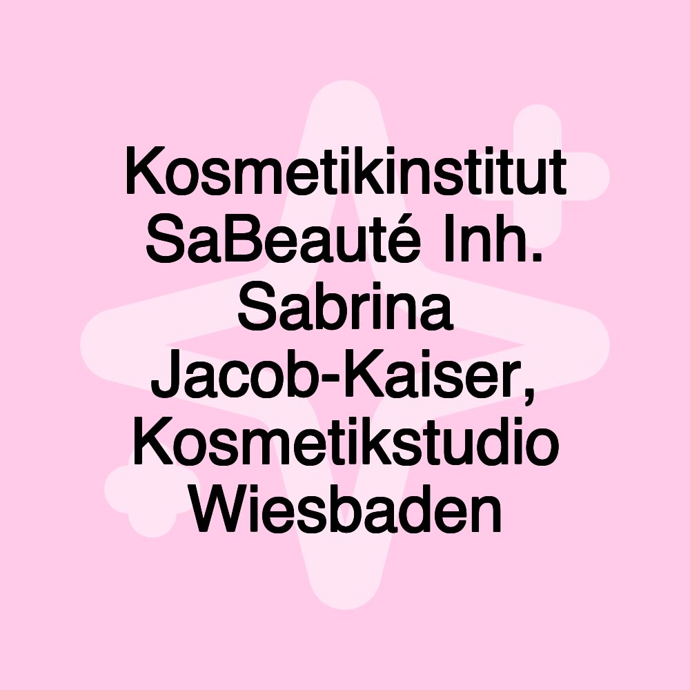 Kosmetikinstitut SaBeauté Inh. Sabrina Jacob-Kaiser, Kosmetikstudio Wiesbaden