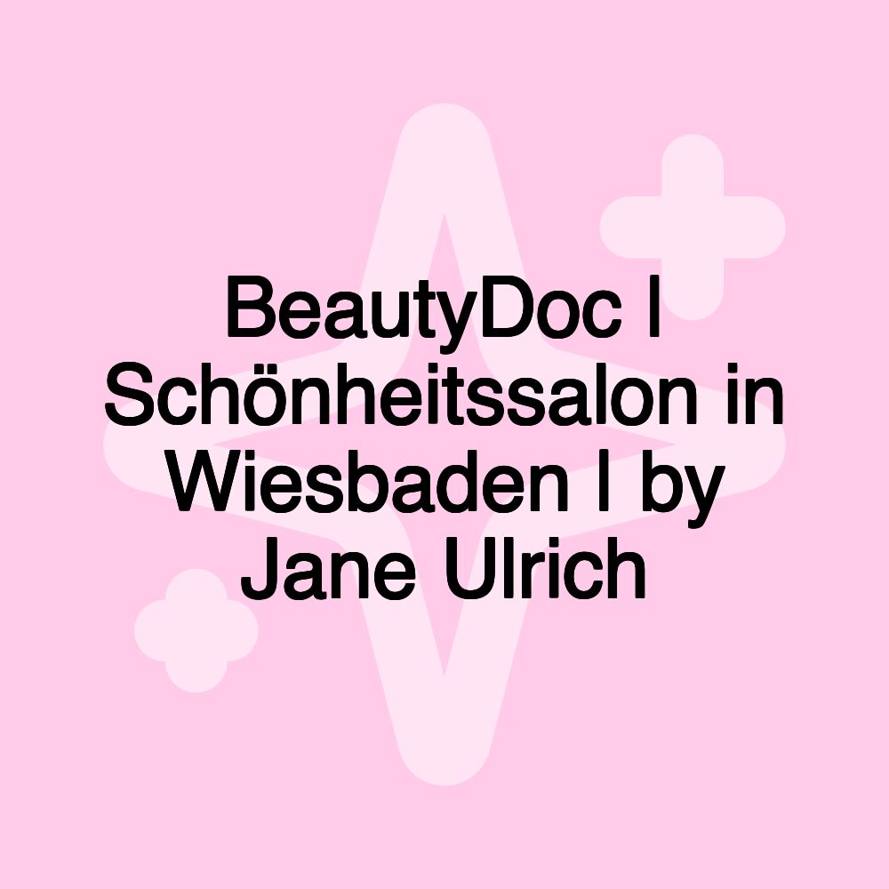 BeautyDoc | Schönheitssalon in Wiesbaden | by Jane Ulrich