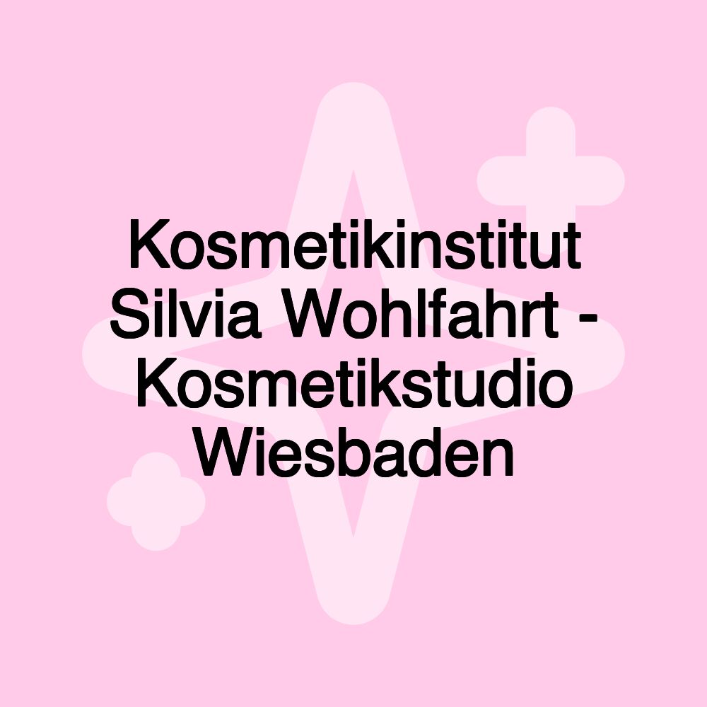 Kosmetikinstitut Silvia Wohlfahrt - Kosmetikstudio Wiesbaden