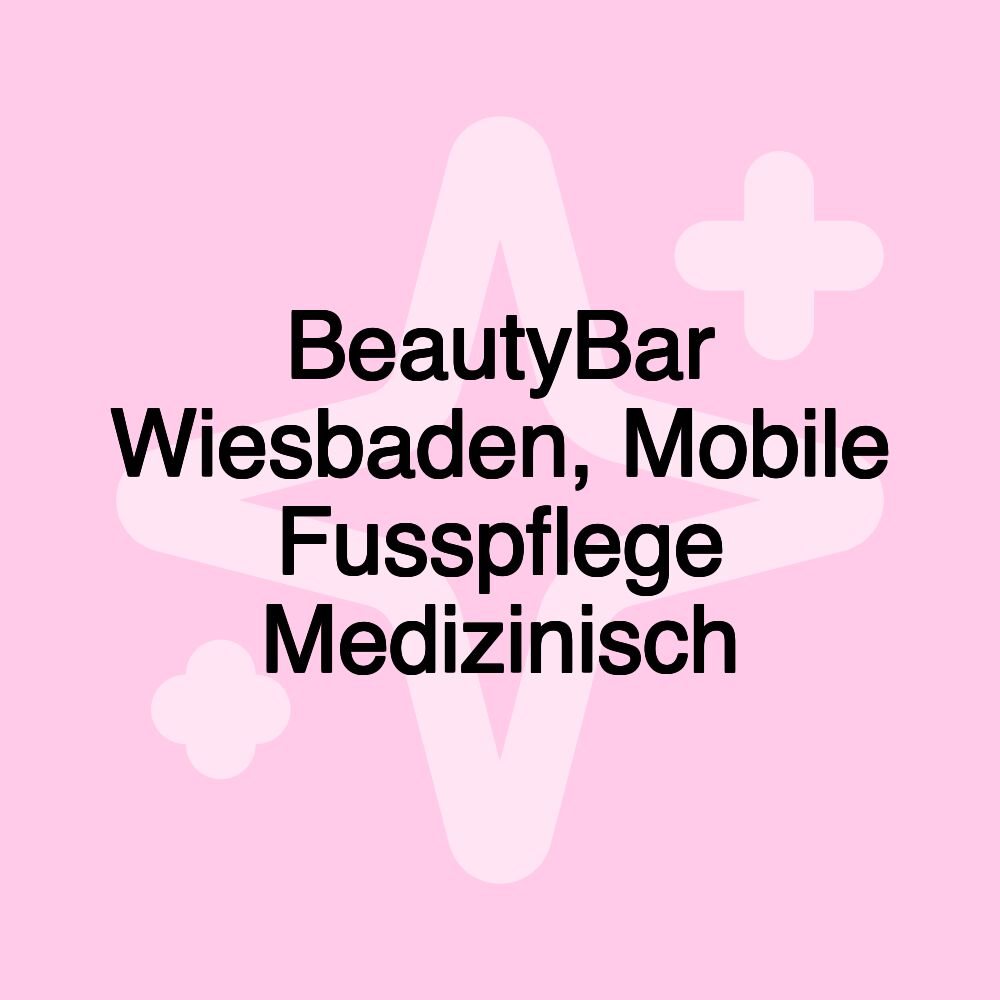 BeautyBar Wiesbaden, Mobile Fusspflege Medizinisch