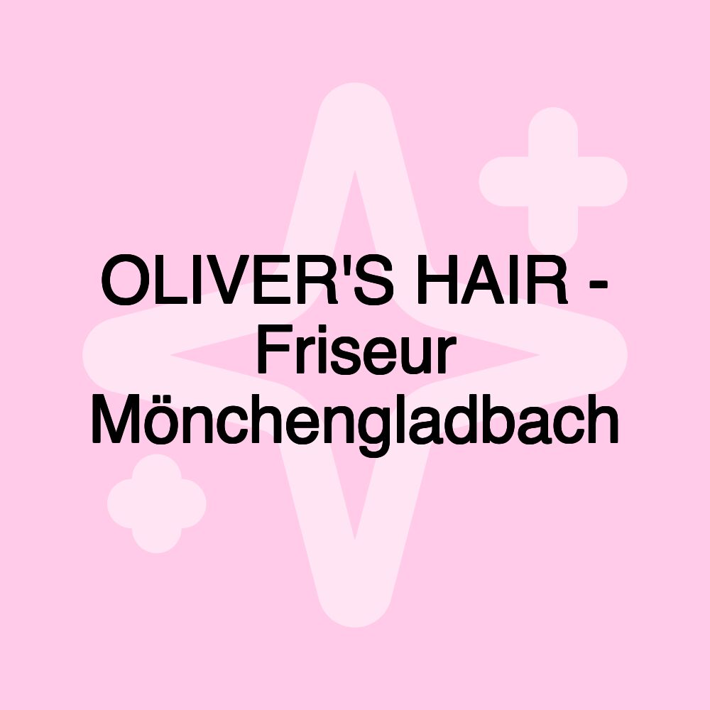 OLIVER'S HAIR - Friseur Mönchengladbach