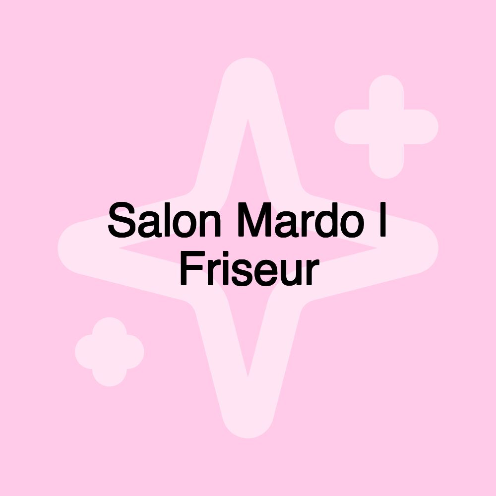 Salon Mardo | Friseur