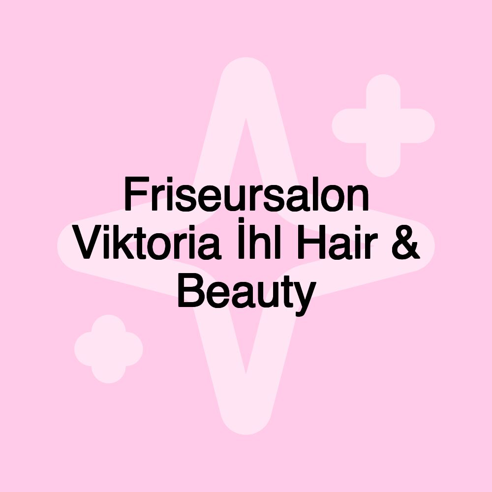 Friseursalon Viktoria İhl Hair & Beauty